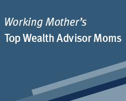 Working Mother's Top Wealth Advisor Moms